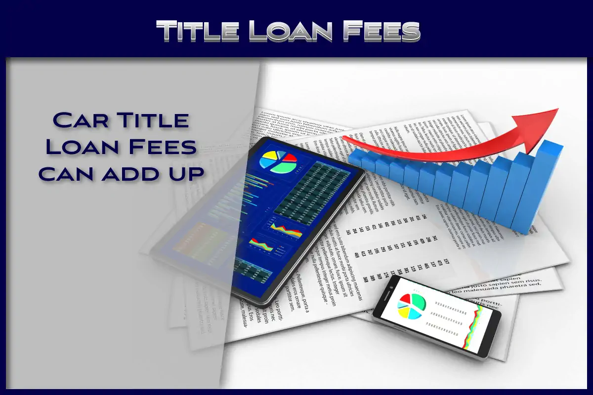 Car Title Loan Fees can add up